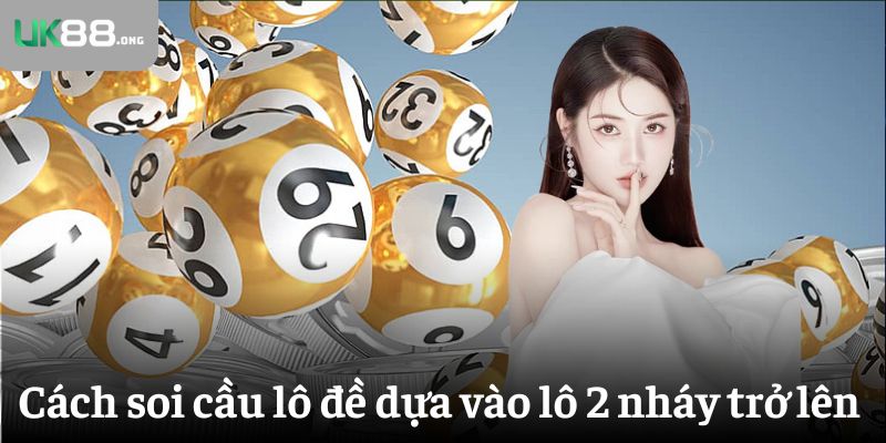 5 Phương Pháp Soi Cầu Lô Đề Siêu Chuẩn Húp Trọn Thưởng 5 Cách soi cầu lô đề dựa vào lô 2 nháy trở lên