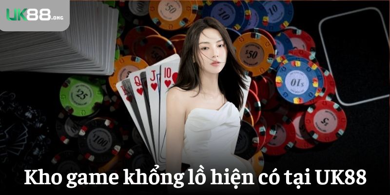 Giới thiệu UK88 - Cổng game số 1 hot nhất tại Việt Nam 2 Kho game khổng lồ hiện có tại UK88