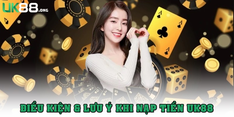 Nạp Tiền UK88 An Toàn Với Bí Quyết Giao Dịch Siêu Tốc 1 Điều kiện & lưu ý trước khi nạp tiền UK88