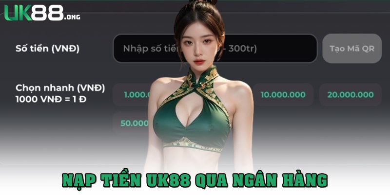 Nạp Tiền UK88 An Toàn Với Bí Quyết Giao Dịch Siêu Tốc 3 Nạp tiền UK88 qua ngân hàng