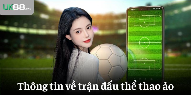 Thể Thao Ảo- Sản Phẩm Cược Xu Hướng Mới Năm 2025 3 Thông tin liên quan đến trận đấu thể thao ảo